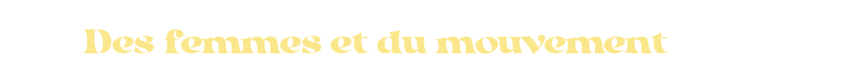 Des femmes et du mouvement